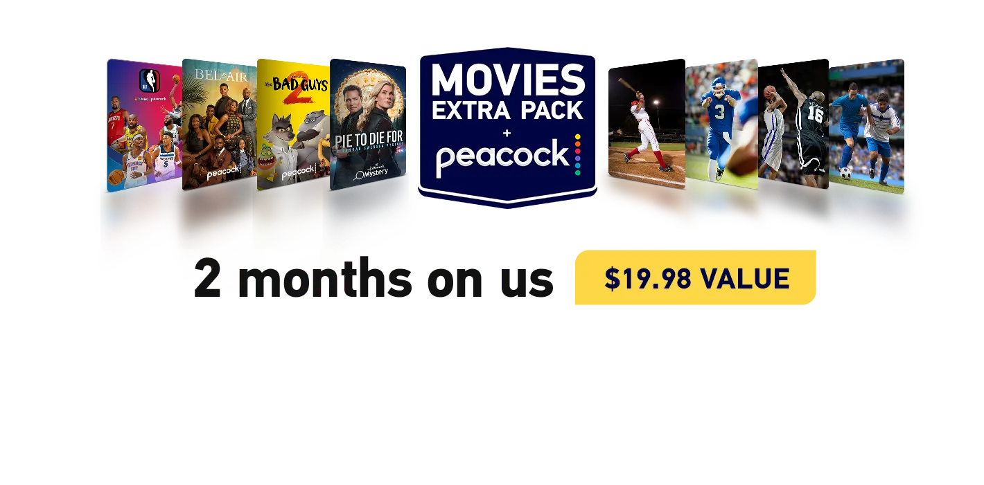 Movies Extra Pack + Peacock: 2 months on us, $19.98 value
